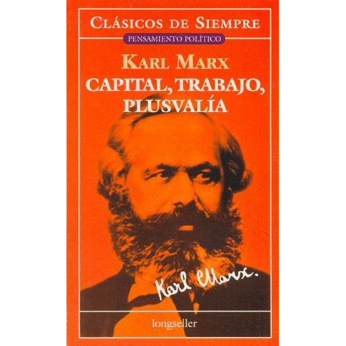 Capital, Trabajo, Plusvalía, De Marx, Tarruella. Editorial Longseller, Tapa Blanda, Edición 1 En Español, 2005