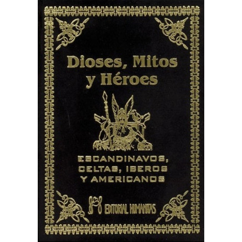 Dioses Mitos Heroes Escandinavos , Celtas, Iberos Y American