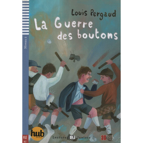 Guerre Des Boutons, La - Lectures Hub Juniors 2, De Pergaud, Louis. Hub Editorial En Francés