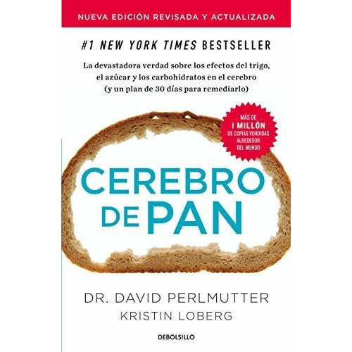 Cerebro De Pan (edicion Actualizada) / Grain Brain: The Surprising Truth About Wheat, Carbs, And ..., De David Perlmutter. Penguin Random House Grupo Editorial, Tapa Blanda En Español