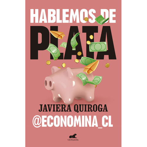Hablemos De Plata, De Javiera Quiroga., Vol. 1.0. Editorial Vergara, Tapa Blanda, Edición 1.0 En Español, 2023