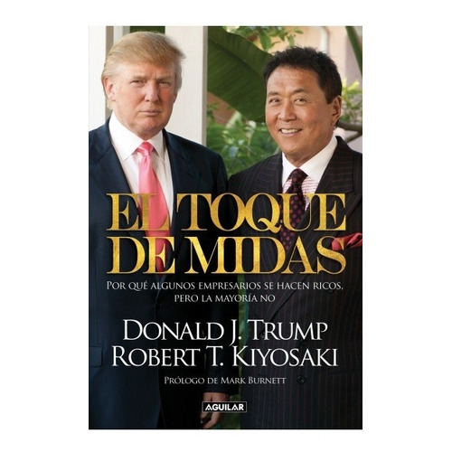 El Toque De Midas - Robert T. Kiyosaki / Donald J. Trump