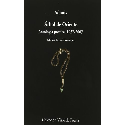 Arbol De Oriente . Antologia Poetica 1957-2007 - Ado, De Adonis. Editorial Visor De Poesia En Español