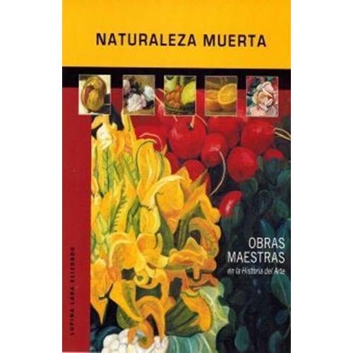 Naturaleza Muerta, De Lara Elizondo, Lupina. Editorial Promocion De Arte Mexicano, Tapa Dura, Edición 1.0 En Español, 2013