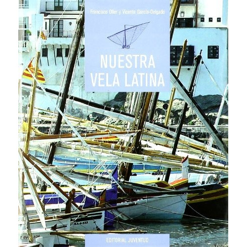 Nuestra Vela Latina, De Oller Francisco. Editorial Juventud Editorial, Tapa Dura En Español, 1996