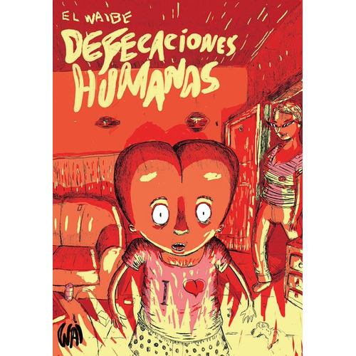 Defecaciones Humanas, De El Waibe. Editorial Wai Comics, Edición 1 En Español