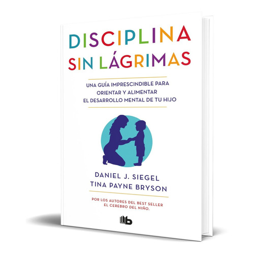 Libro Disciplina Sin Lágrimas - Dr Daniel Siegel 