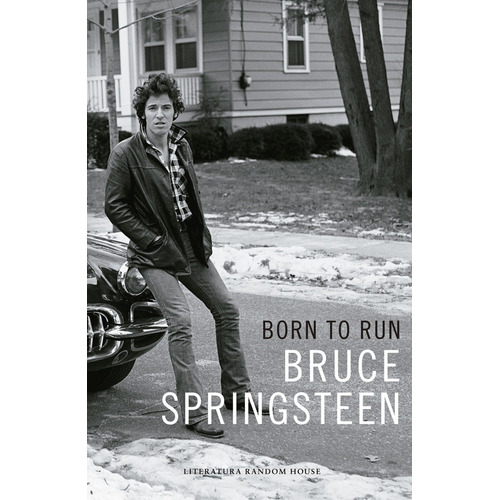 Born To Run. Memorias - Bruce Springsteen