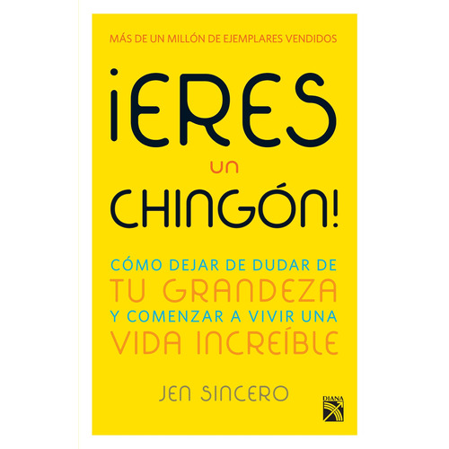 ¡Eres un chingón!, de Sincero, Jen. Serie Fuera de colección Editorial Diana México, tapa blanda en español, 2017