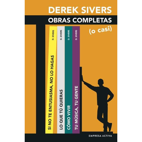 Derek Sivers: Obras Completas (o Casi), De Sivers, Derek. Editorial Empresa Activa, Tapa Blanda En Español