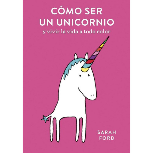 Como Ser Un Unicornio - Sarah Ford