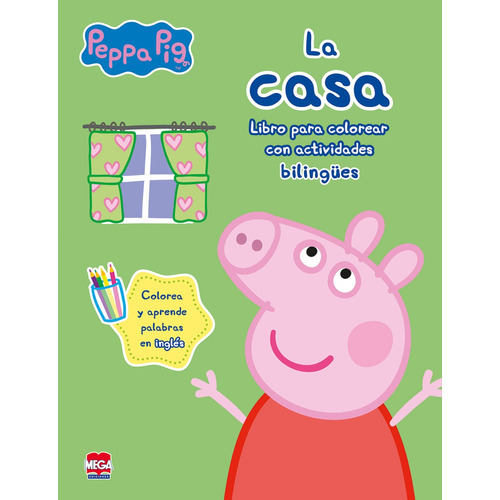 La casa Peppa Pig. Libros para colorear con actividades bilingües, de Guerra Vargas, Rosa Luisa. Editorial Mega Ediciones, tapa blanda en español, 2018