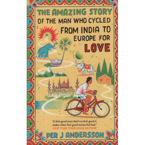 The Amazing Story Of The Man Who Cycled From India To Europe For Love, de Andersen, Per. Editorial One World, tapa tapa blanda en inglés internacional, 2018