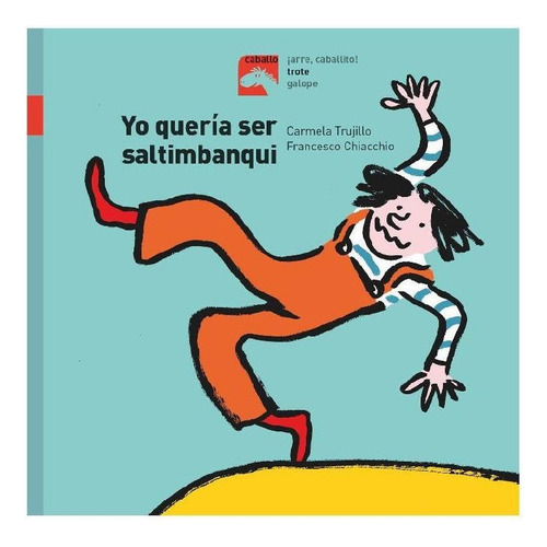 Yo querÃÂa ser saltimbanqui, de Trujillo, Carmela. Combel Editorial, tapa dura, edición 1 en español, 2019