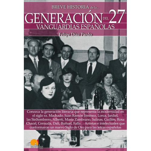 Breve Historia De La Generación Del 27, De Felipe Díaz Pardo. Editorial Nowtilus, Tapa Blanda En Español, 2018