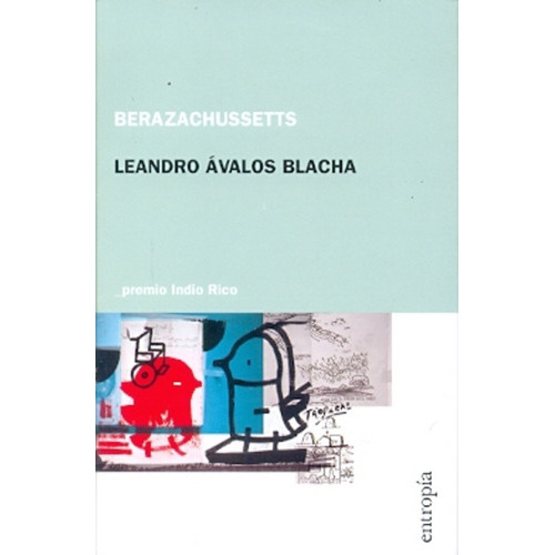 Berazachussetts, De Leandro Avalos Blacha. Serie Unica, Vol. Unico. Editorial Entropia, Tapa Blanda En Español