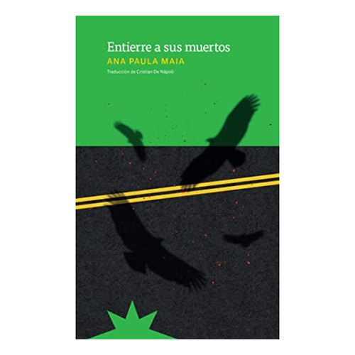 Entierre A Sus Muertos - Ana Paula Maia