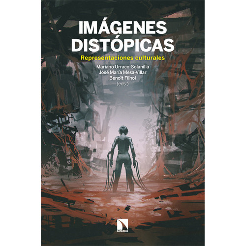 Imagenes Distopicas Representaciones Culturales, De Urraco Solanilla, Mariano. Editorial Los Libros De La Catarata, Tapa Blanda En Español, 2022