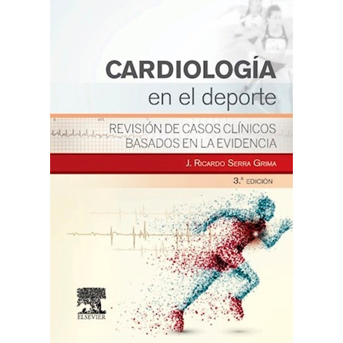 Cardiología En El Deporte. Revisión De Casos Clínicos..., De Serra Grima, J. Ricardo. Editorial Elsevier Castellano, Tapa Blanda En Español, 2015