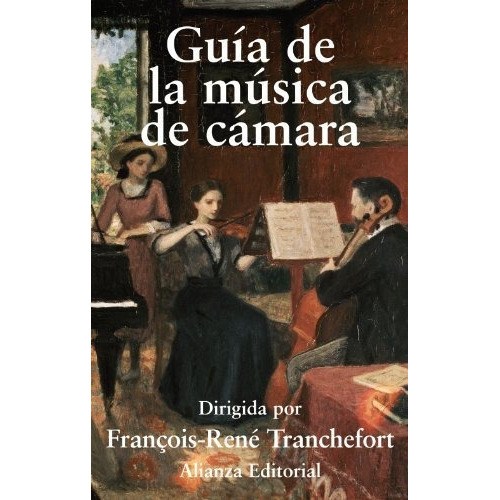 Guía De La Música De Cámara, De François-rené Tranchefort., Vol. 0. Alianza Editorial, Tapa Dura En Español, 2011