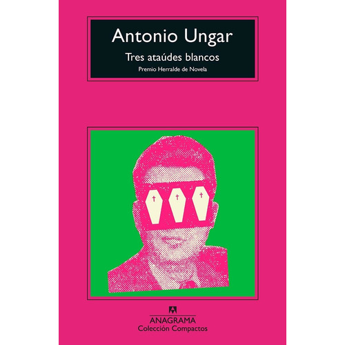 Libro Tres Ataúdes Blancos - Antonio Ungar - Anagrama