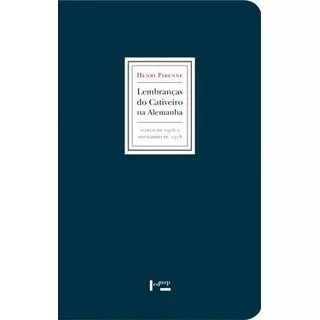 Lembranças Do Cativeiro Na Alemanha - 1ªed.(2015), De Henri Pirenne. Editora Edusp, Capa Mole, Edição 1 Em Português, 2015