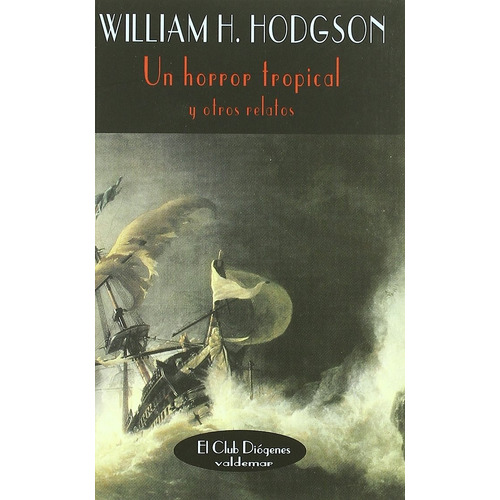 Un Horror Tropicaly Otros Relatos, Hope Hodgson, Valdemar