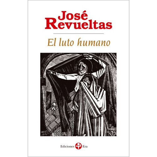 El luto humano, de Revueltas, José. Editorial Ediciones Era, tapa blanda en español, 2014