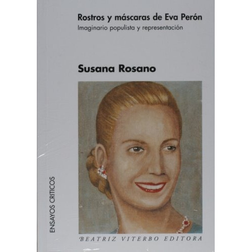 Rostros Y Mascaras De Eva Peron - Susana Rosano