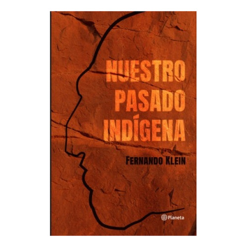 Nuestro Pasado Indígena - Fernando Klein
