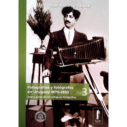 Fotografias Y Fotografos En Uruguay 1870 - 1930, de VARESE JUAN ANTONIO. Editorial TORRE DEL VIGIA EDICIONES, tapa blanda, edición 1 en español