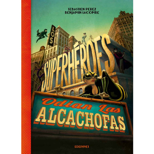 Superheroes Odian Las Alcachofas, Los, De Lacombe, Benjamin. Editorial Edelvives En Español