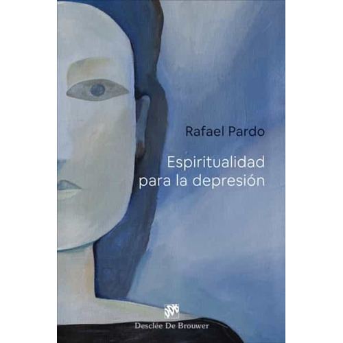 Espiritualidad Para La Depresión - Pardo Fernández, R  - *