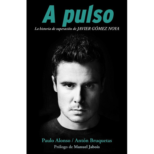 A Pulso Biografia Javier Gomez Noya - Alonso, Paulo