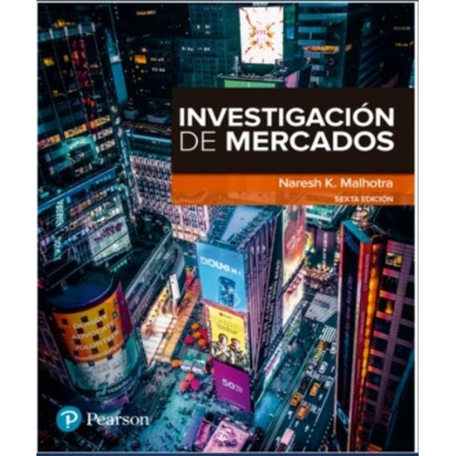 Investigación De Mercados / 6 Ed., De Malhotra, Naresh. Editorial Pearson En Español