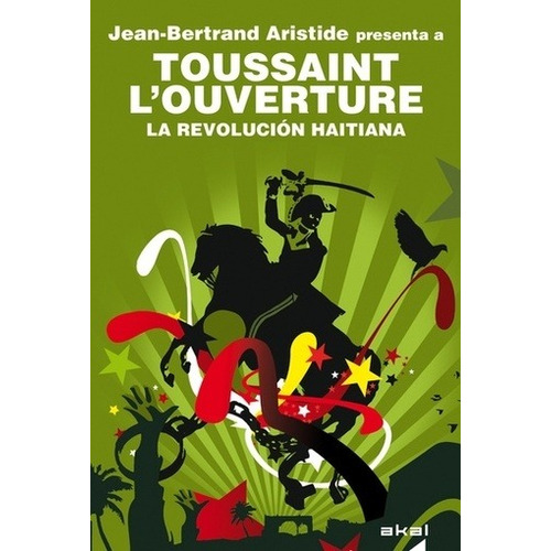 Jean-Bertrand Aristide Toussaint L Ouverture La revolución Haitiana Editorial Akal