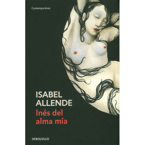Inés del alma mía: Inés del alma mía, de Isabel Allende. Serie 9586395557, vol. 1. Editorial Penguin Random House, tapa blanda, edición 2013 en español, 2013