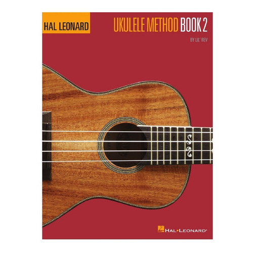 Hal Leonard: Ukulele Method Book 2.: Ukulele Method Book 2., De Lil' Rev. Serie Fretted, Vol. Book 2. Editorial Hal Leonard, Tapa Blanda, Edición Primera Edición En Inglés, 2008