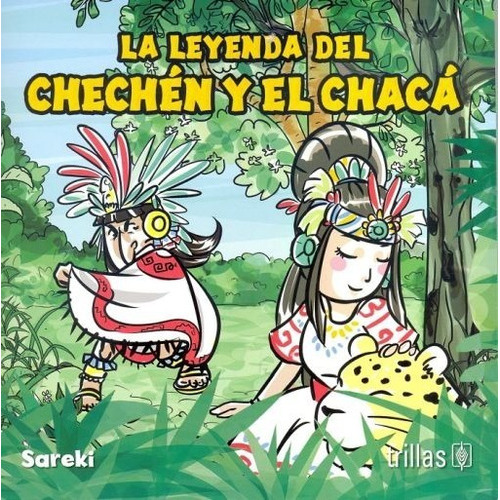 La Leyenda Del Chechén Y El Chacá, De Sareki. Editorial Trillas, Tapa Blanda En Español, 2021