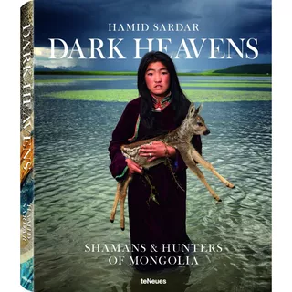 Dark Heavens. Shamans & Hunters Of Mongolia - Hamid Sardar