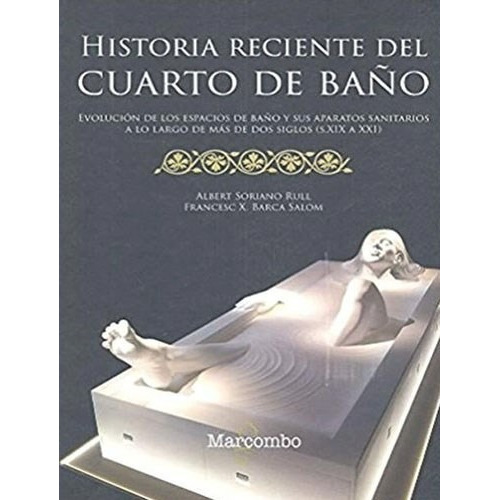 Historia Reciente Del Cuarto De Ba\o, De Vv. Aa.., Vol. Abc. Editorial Marcombo, Tapa Blanda En Español, 1