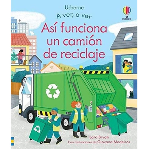 Libro Libro A Ver, A Ver - Asi Funciona Camion Reciclaje, De Lara Bryan. Editorial Usborne, Tapa Dura En Español, 2021