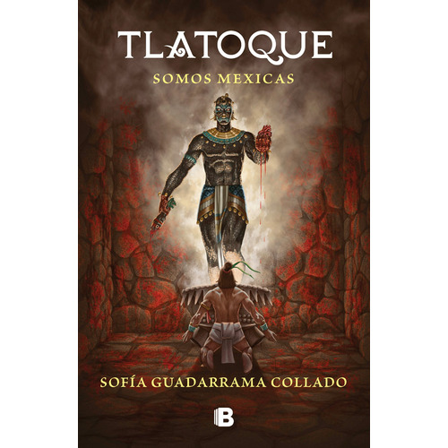 Tlatoque. Somos mexicas: Somos mexicas, de Guadarrama Collado, Sofía. Serie Histórica, vol. 1.0. Editorial Ediciones B, tapa blanda, edición 1.0 en español, 2021
