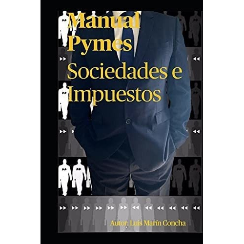 Manual Pymes Sociedades E Impuestos - Marin Concha,, de Marin cha, L. Editorial Luis Marin Concha en español