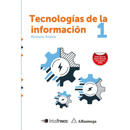 Tecnologías de la información 1 (Nueva Escuela Secundaria) - Tinta fresca / Alfaomega