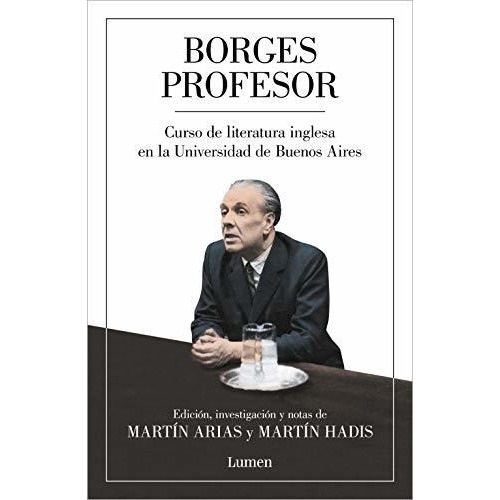 Borges Profesor Curso De Literatura Inglesa En La Universid, De Borges, Jorge Luis. Editorial Lumen, Tapa Blanda En Español, 2020