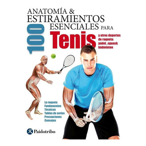 AnatomÃÂa & 100 estiramientos para el tenis, de Seijas Albir, Guillermo. Editorial PAIDOTRIBO, tapa blanda en español