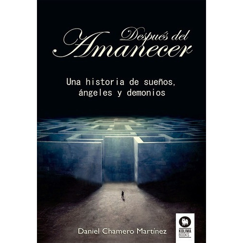 Despues Del Amanecer - Daniel Martinez Chamero, De Daniel Martinez Chamero. Editorial Kolima En Español