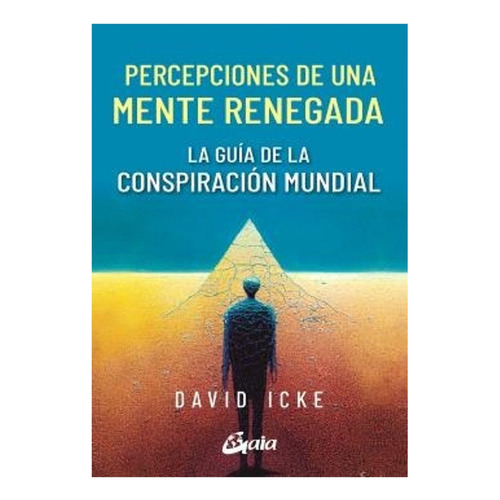 Percepciones De Una Mente Renegada: No Aplica, De Icke, David. Editorial Gaia, Tapa Blanda En Español