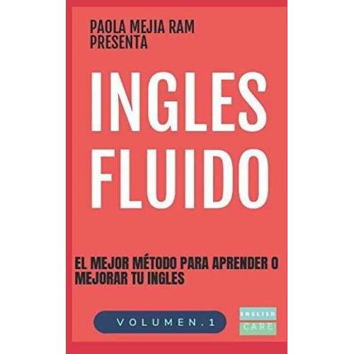 Ingles Fluido El Mas Exitoso Curso De Ingles..., de MEJIA RAM, PAOLA. Editorial Independently Published en español